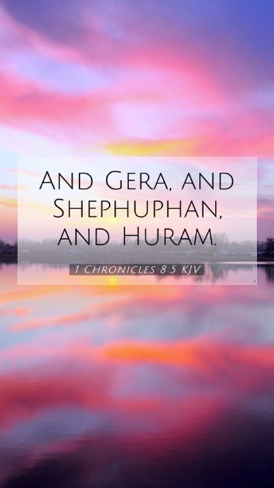 Picture 07 - 1 Chronicles 8:5 KJV Mobile Phone Wallpaper - And Gera, and Shephuphan, and - Mobile Bible Verse Wallpaper