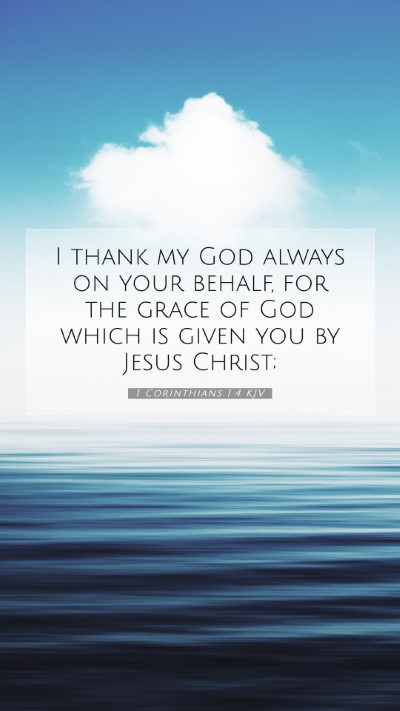 Picture 07 - 1 Corinthians 1:4 KJV Mobile Phone Wallpaper - I thank my God always on your behalf, for the - Mobile Bible Verse Wallpaper