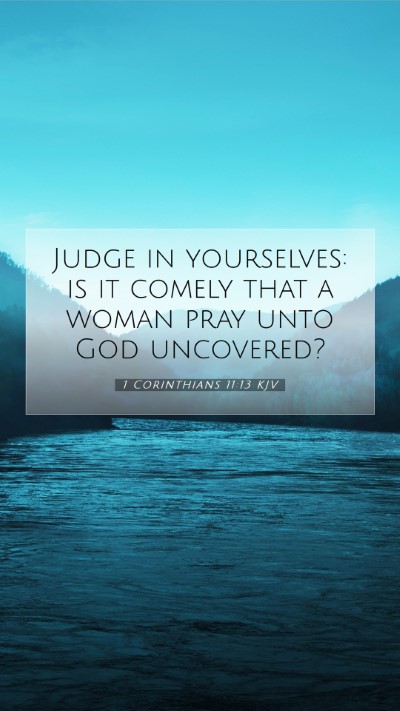 Picture 07 - 1 Corinthians 11:13 KJV Mobile Phone Wallpaper - Judge in yourselves: is it comely that a woman - Mobile Bible Verse Wallpaper