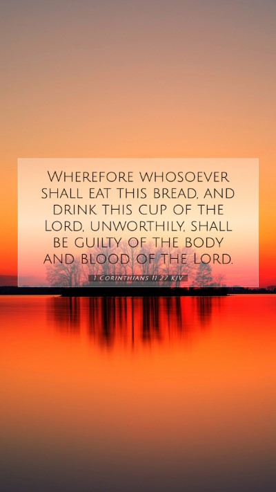 Picture 07 - 1 Corinthians 11:27 KJV Mobile Phone Wallpaper - Wherefore whosoever shall eat this bread, and - Mobile Bible Verse Wallpaper