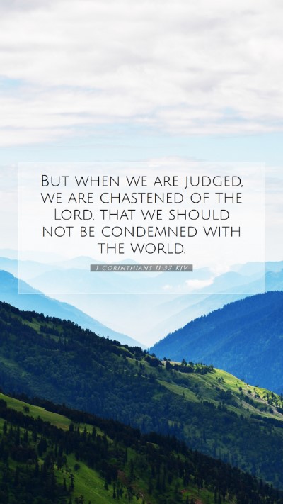 Picture 07 - 1 Corinthians 11:32 KJV Mobile Phone Wallpaper - But when we are judged, we are chastened of the - Mobile Bible Verse Wallpaper