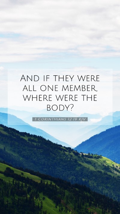 Picture 07 - 1 Corinthians 12:19 KJV Mobile Phone Wallpaper - And if they were all one member, where were the - Mobile Bible Verse Wallpaper