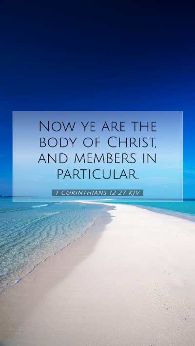 Picture 07 - 1 Corinthians 12:27 KJV Mobile Phone Wallpaper - Now ye are the body of Christ, and members in - Mobile Bible Verse Wallpaper