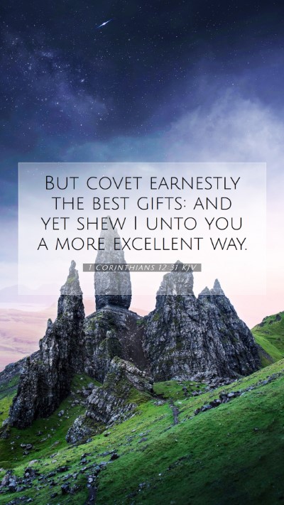 Picture 07 - 1 Corinthians 12:31 KJV Mobile Phone Wallpaper - But covet earnestly the best gifts: and yet shew - Mobile Bible Verse Wallpaper