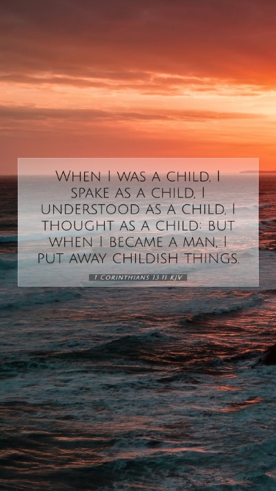 Picture 07 - 1 Corinthians 13:11 KJV Mobile Phone Wallpaper - When I was a child, I spake as a child, I - Mobile Bible Verse Wallpaper