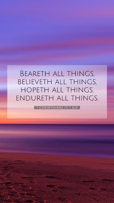 Picture 07 - 1 Corinthians 13:7 KJV Mobile Phone Wallpaper - Beareth all things, believeth all things, hopeth - Mobile Bible Verse Wallpaper