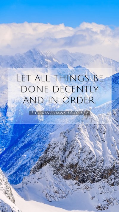 Picture 07 - 1 Corinthians 14:40 KJV Mobile Phone Wallpaper - Let all things be done decently and in - Mobile Bible Verse Wallpaper