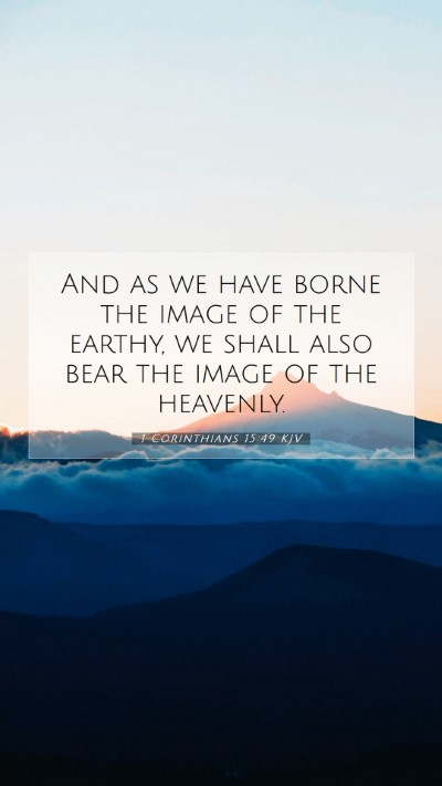 Picture 07 - 1 Corinthians 15:49 KJV Mobile Phone Wallpaper - And as we have borne the image of the earthy, we - Mobile Bible Verse Wallpaper
