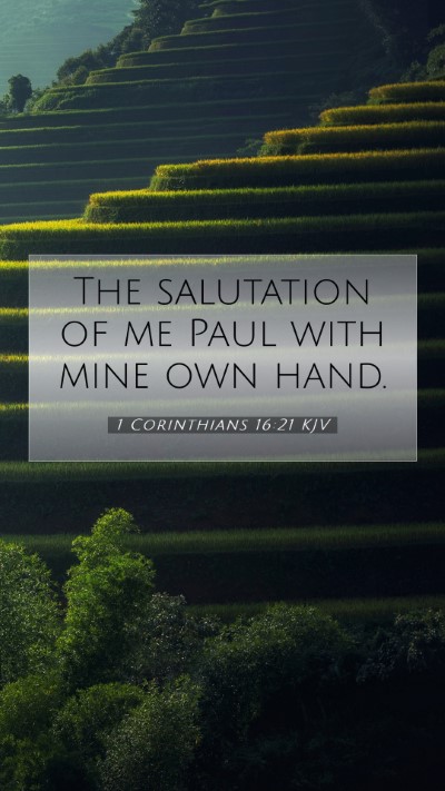Picture 07 - 1 Corinthians 16:21 KJV Mobile Phone Wallpaper - The salutation of me Paul with mine own - Mobile Bible Verse Wallpaper