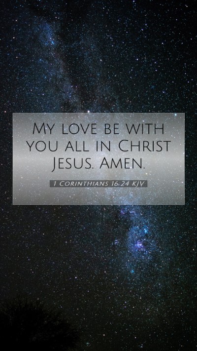 Picture 07 - 1 Corinthians 16:24 KJV Mobile Phone Wallpaper - My love be with you all in Christ Jesus. - Mobile Bible Verse Wallpaper