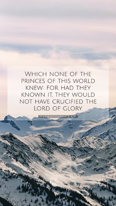 Picture 07 - 1 Corinthians 2:8 KJV Mobile Phone Wallpaper - Which none of the princes of this world knew: for - Mobile Bible Verse Wallpaper