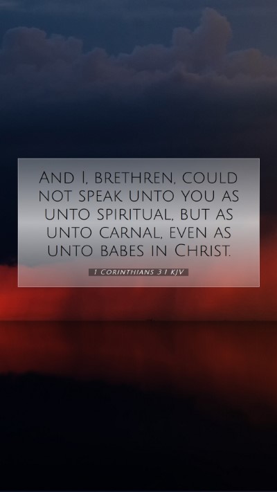 Picture 07 - 1 Corinthians 3:1 KJV Mobile Phone Wallpaper - And I, brethren, could not speak unto you as unto - Mobile Bible Verse Wallpaper