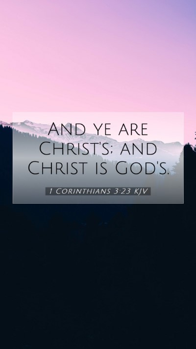 Picture 07 - 1 Corinthians 3:23 KJV Mobile Phone Wallpaper - And ye are Christ's; and Christ is - Mobile Bible Verse Wallpaper
