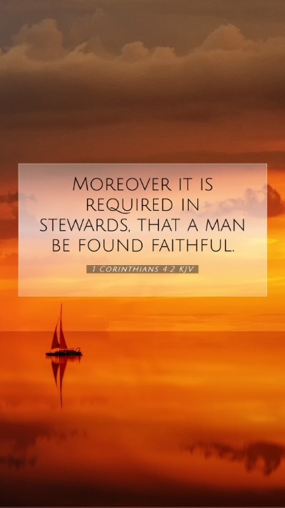 Picture 07 - 1 Corinthians 4:2 KJV Mobile Phone Wallpaper - Moreover it is required in stewards, that a man - Mobile Bible Verse Wallpaper