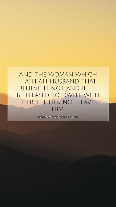 Picture 07 - 1 Corinthians 7:13 KJV Mobile Phone Wallpaper - And the woman which hath an husband that - Mobile Bible Verse Wallpaper