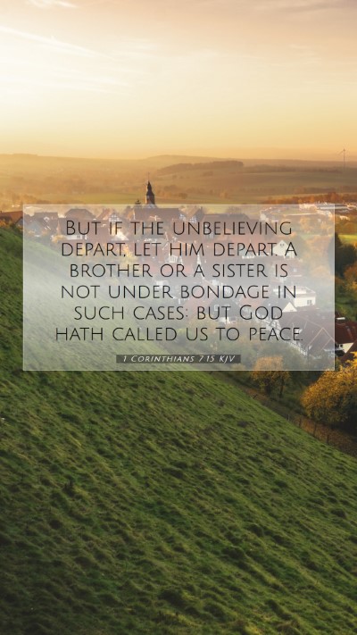 Picture 07 - 1 Corinthians 7:15 KJV Mobile Phone Wallpaper - But if the unbelieving depart, let him depart. A - Mobile Bible Verse Wallpaper