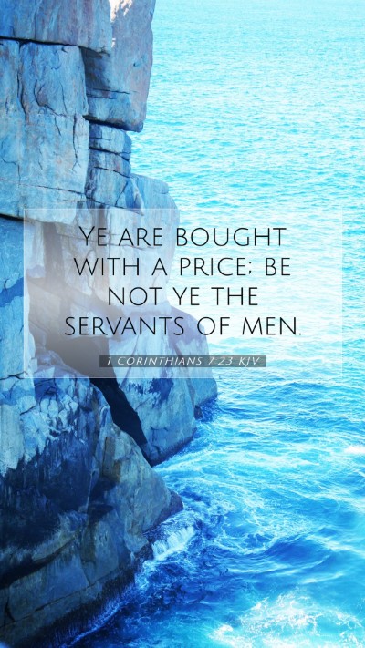 Picture 07 - 1 Corinthians 7:23 KJV Mobile Phone Wallpaper - Ye are bought with a price; be not ye the - Mobile Bible Verse Wallpaper