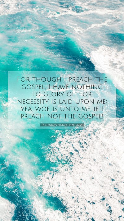 Picture 07 - 1 Corinthians 9:16 KJV Mobile Phone Wallpaper - For though I preach the gospel, I have nothing to - Mobile Bible Verse Wallpaper