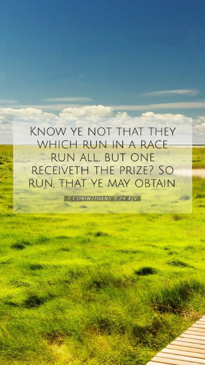 Picture 07 - 1 Corinthians 9:24 KJV Mobile Phone Wallpaper - Know ye not that they which run in a race run - Mobile Bible Verse Wallpaper