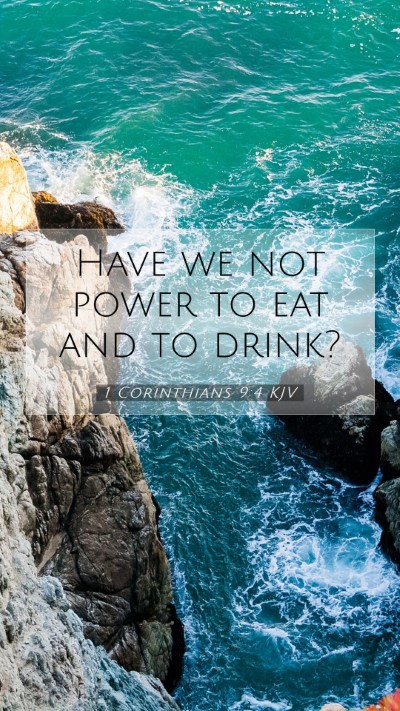 Picture 07 - 1 Corinthians 9:4 KJV Mobile Phone Wallpaper - Have we not power to eat and to - Mobile Bible Verse Wallpaper