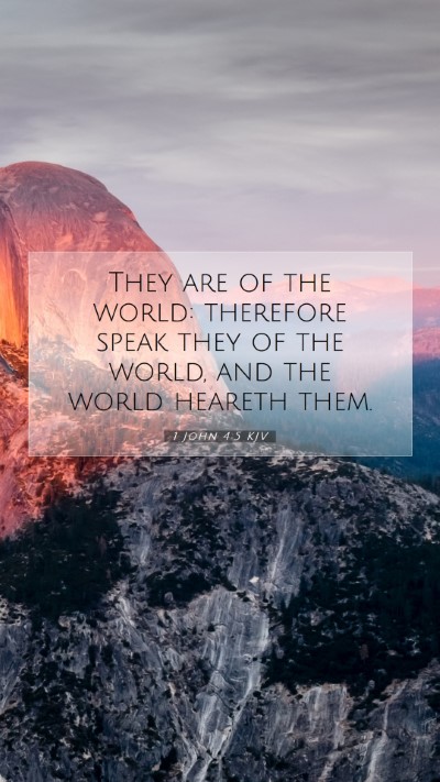 Picture 07 - 1 John 4:5 KJV Mobile Phone Wallpaper - They are of the world: therefore speak they of - Mobile Bible Verse Wallpaper