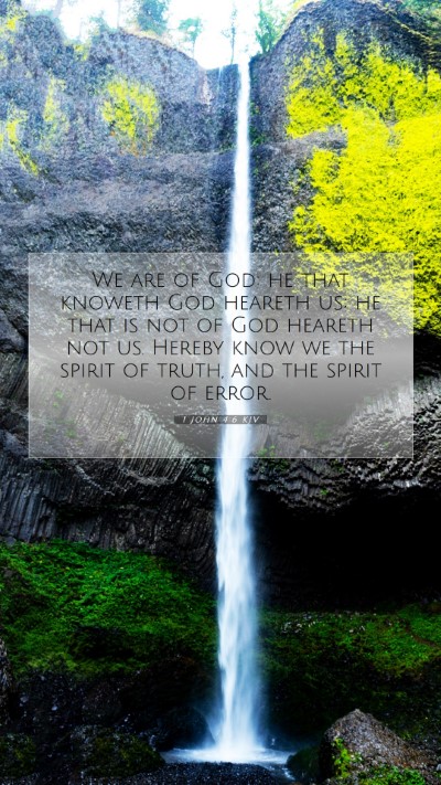 Picture 07 - 1 John 4:6 KJV Mobile Phone Wallpaper - We are of God: he that knoweth God heareth us; he - Mobile Bible Verse Wallpaper