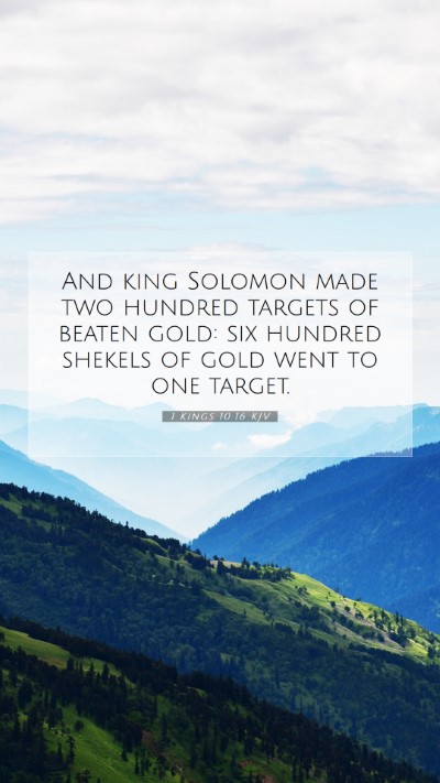 Picture 07 - 1 Kings 10:16 KJV Mobile Phone Wallpaper - And king Solomon made two hundred targets of - Mobile Bible Verse Wallpaper