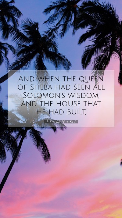 Picture 07 - 1 Kings 10:4 KJV Mobile Phone Wallpaper - And when the queen of Sheba had seen all - Mobile Bible Verse Wallpaper