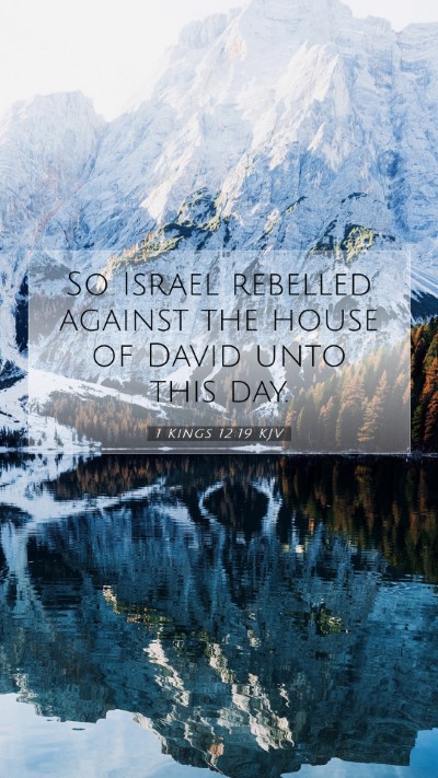 Picture 07 - 1 Kings 12:19 KJV Mobile Phone Wallpaper - So Israel rebelled against the house of David - Mobile Bible Verse Wallpaper