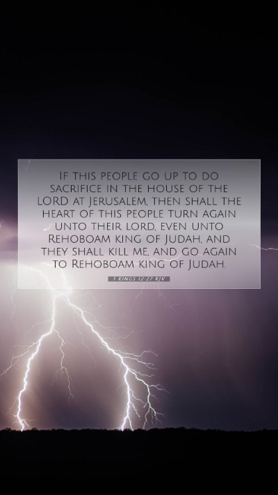Picture 07 - 1 Kings 12:27 KJV Mobile Phone Wallpaper - If this people go up to do sacrifice in the house - Mobile Bible Verse Wallpaper