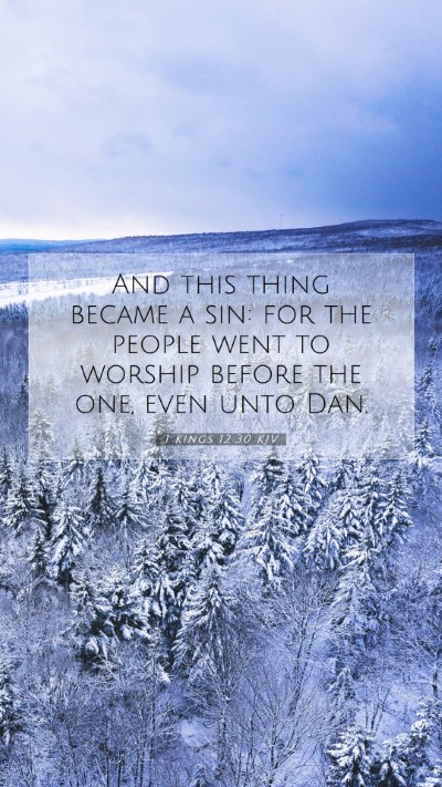Picture 07 - 1 Kings 12:30 KJV Mobile Phone Wallpaper - And this thing became a sin: for the people went - Mobile Bible Verse Wallpaper