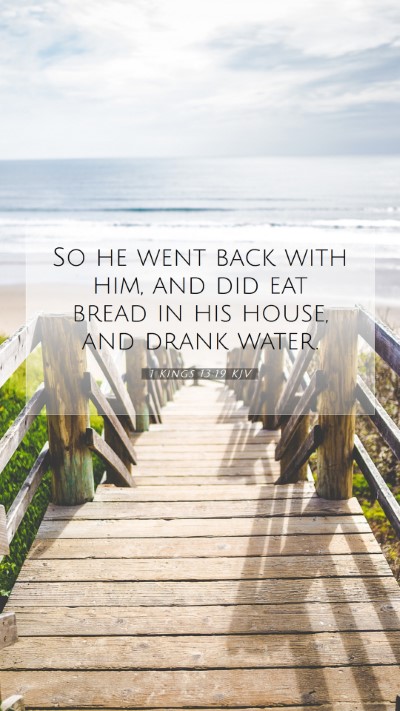 Picture 07 - 1 Kings 13:19 KJV Mobile Phone Wallpaper - So he went back with him, and did eat bread in - Mobile Bible Verse Wallpaper
