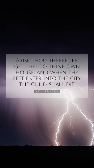 Picture 07 - 1 Kings 14:12 KJV Mobile Phone Wallpaper - Arise thou therefore, get thee to thine own - Mobile Bible Verse Wallpaper