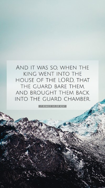 Picture 07 - 1 Kings 14:28 KJV Mobile Phone Wallpaper - And it was so, when the king went into the house - Mobile Bible Verse Wallpaper
