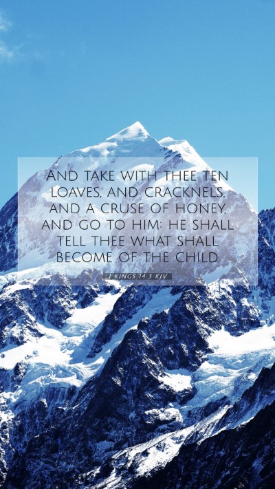 Picture 07 - 1 Kings 14:3 KJV Mobile Phone Wallpaper - And take with thee ten loaves, and cracknels, and - Mobile Bible Verse Wallpaper