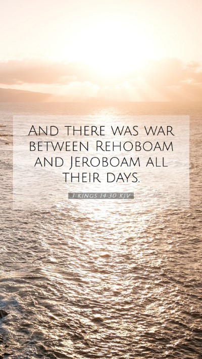 Picture 07 - 1 Kings 14:30 KJV Mobile Phone Wallpaper - And there was war between Rehoboam and Jeroboam - Mobile Bible Verse Wallpaper
