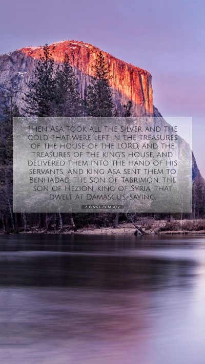 Picture 07 - 1 Kings 15:18 KJV Mobile Phone Wallpaper - Then Asa took all the silver and the gold that - Mobile Bible Verse Wallpaper