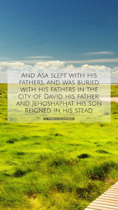 Picture 07 - 1 Kings 15:24 KJV Mobile Phone Wallpaper - And Asa slept with his fathers, and was buried - Mobile Bible Verse Wallpaper