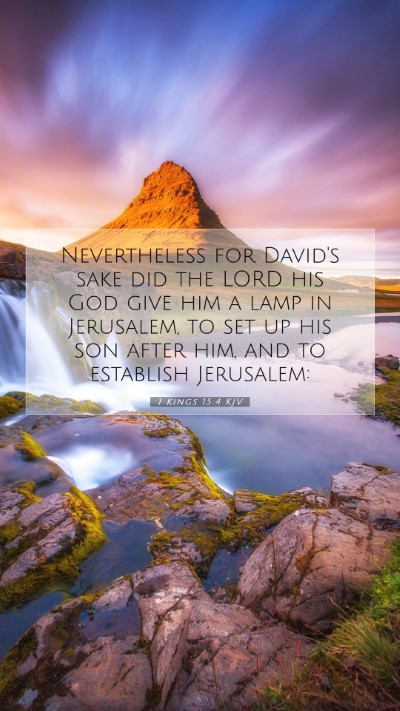 Picture 07 - 1 Kings 15:4 KJV Mobile Phone Wallpaper - Nevertheless for David's sake did the LORD his - Mobile Bible Verse Wallpaper
