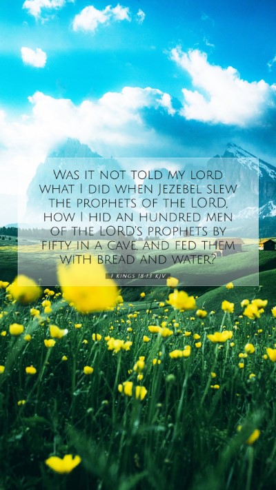 Picture 07 - 1 Kings 18:13 KJV Mobile Phone Wallpaper - Was it not told my lord what I did when Jezebel - Mobile Bible Verse Wallpaper