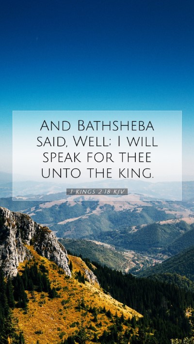 Picture 07 - 1 Kings 2:18 KJV Mobile Phone Wallpaper - And Bathsheba said, Well; I will speak for thee - Mobile Bible Verse Wallpaper