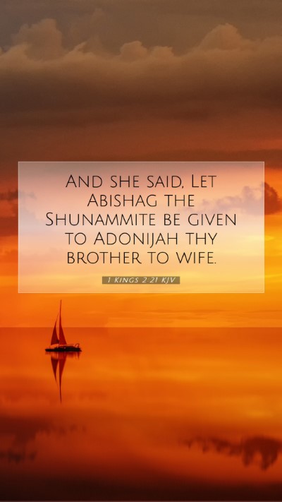 Picture 07 - 1 Kings 2:21 KJV Mobile Phone Wallpaper - And she said, Let Abishag the Shunammite be given - Mobile Bible Verse Wallpaper