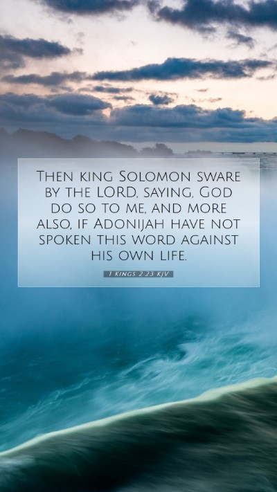Picture 07 - 1 Kings 2:23 KJV Mobile Phone Wallpaper - Then king Solomon sware by the LORD, saying, God - Mobile Bible Verse Wallpaper