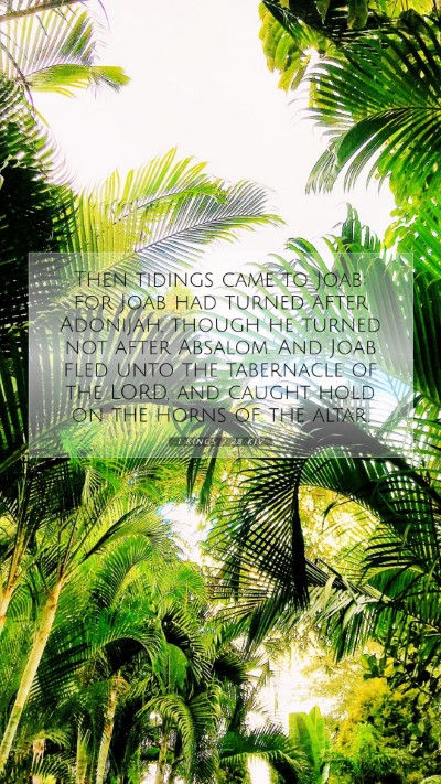 Picture 07 - 1 Kings 2:28 KJV Mobile Phone Wallpaper - Then tidings came to Joab: for Joab had turned - Mobile Bible Verse Wallpaper
