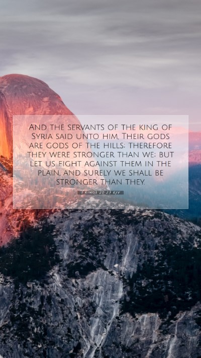 Picture 07 - 1 Kings 20:23 KJV Mobile Phone Wallpaper - And the servants of the king of Syria said unto - Mobile Bible Verse Wallpaper
