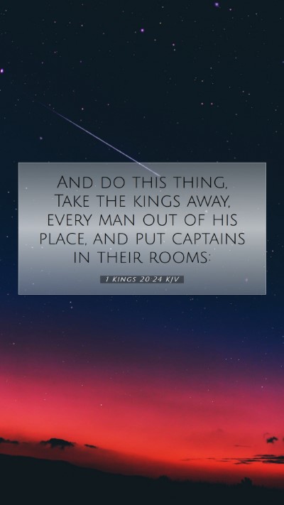 Picture 07 - 1 Kings 20:24 KJV Mobile Phone Wallpaper - And do this thing, Take the kings away, every man - Mobile Bible Verse Wallpaper