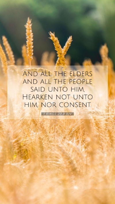 Picture 07 - 1 Kings 20:8 KJV Mobile Phone Wallpaper - And all the elders and all the people said unto - Mobile Bible Verse Wallpaper
