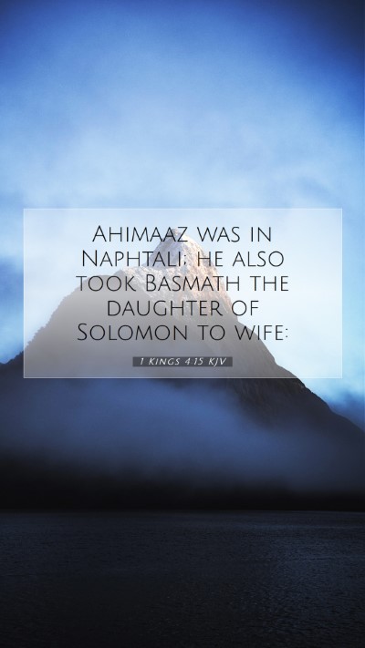 Picture 07 - 1 Kings 4:15 KJV Mobile Phone Wallpaper - Ahimaaz was in Naphtali; he also took Basmath the - Mobile Bible Verse Wallpaper