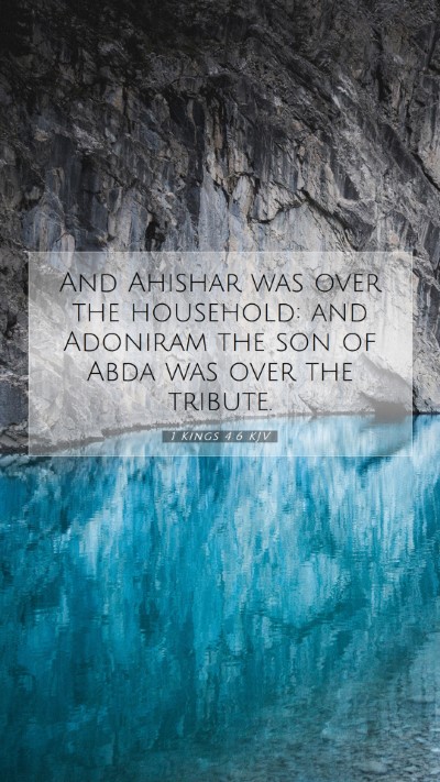 Picture 07 - 1 Kings 4:6 KJV Mobile Phone Wallpaper - And Ahishar was over the household: and Adoniram - Mobile Bible Verse Wallpaper