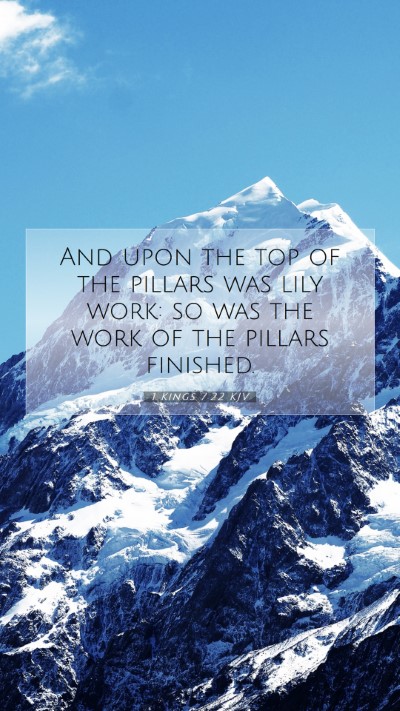 Picture 07 - 1 Kings 7:22 KJV Mobile Phone Wallpaper - And upon the top of the pillars was lily work: so - Mobile Bible Verse Wallpaper